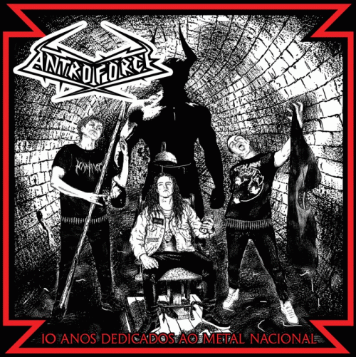 Antroforce : 10 Anos Dedicados ao Metal Nacional Antroforce